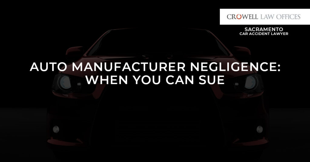 Auto Manufacturer Negligence: When You Can Sue 5 Auto Manufacturer Negligence: When You Can Sue