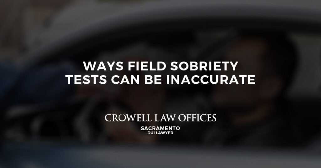 Ways Field Sobriety Tests Can Be Inaccurate 4 Ways Field Sobriety Tests Can Be Inaccurate