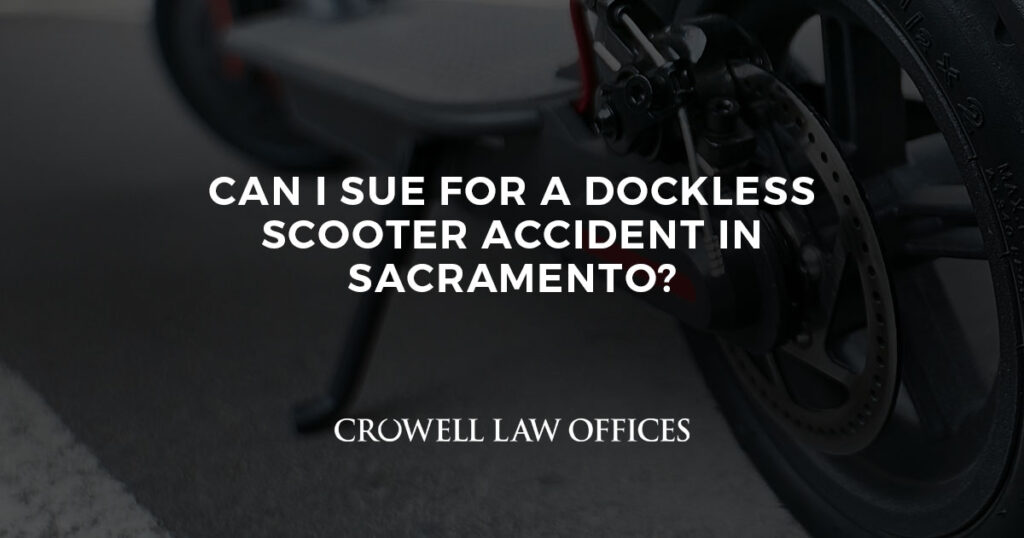 Can I Sue for a Dockless Scooter Accident in Sacramento? 1 Can I Sue for a Dockless Scooter Accident in Sacramento