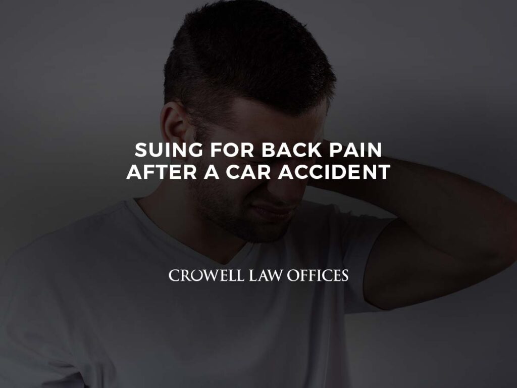 Suing for Back Pain After a Car Accident 2 Suing for Back Pain After a Car Accident