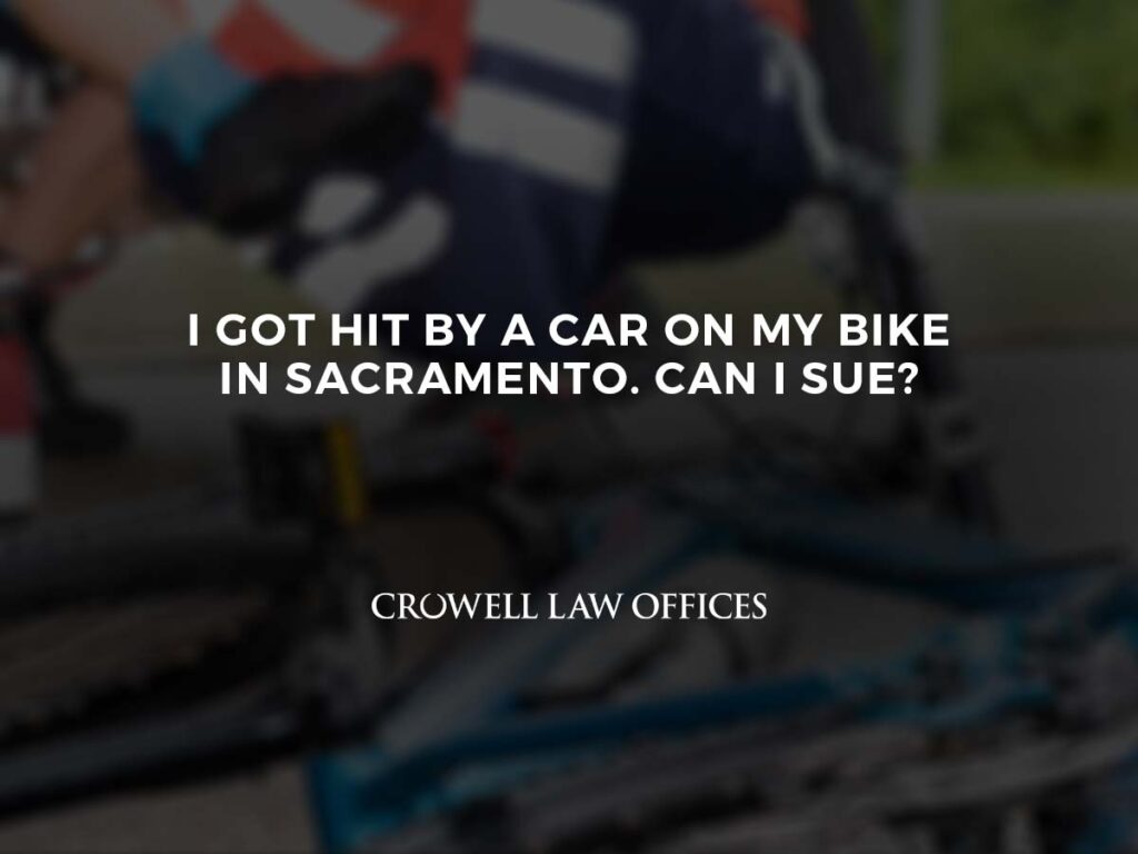 I Got Hit by a Car on My Bike in Sacramento. Can I Sue?