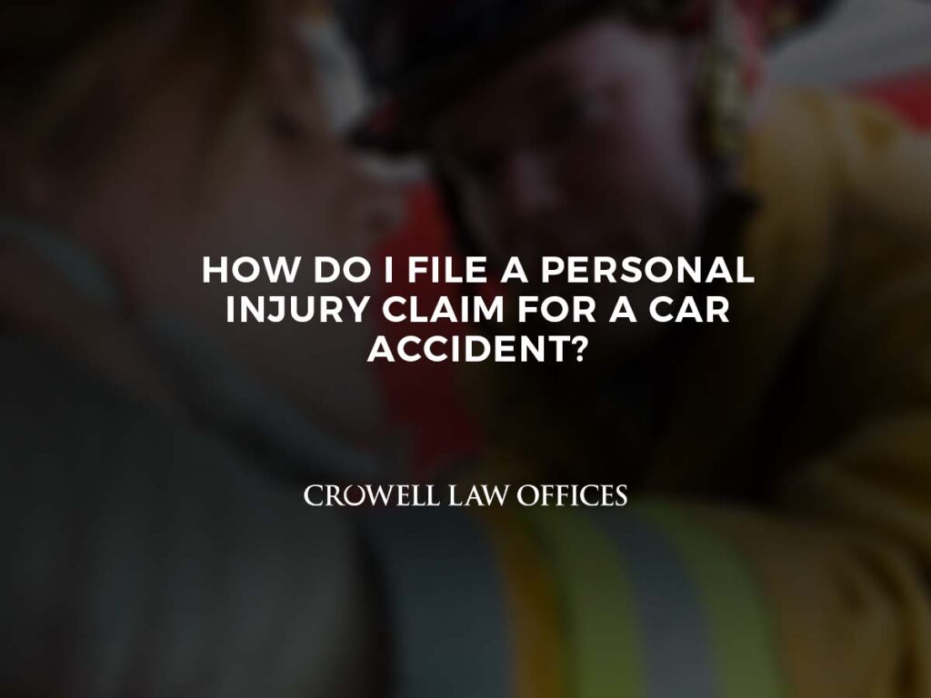 How Do I File a Personal Injury Claim for a Car Accident?