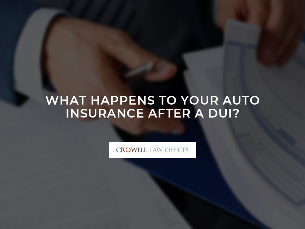 What Happens to Your Auto Insurance After a DUI?