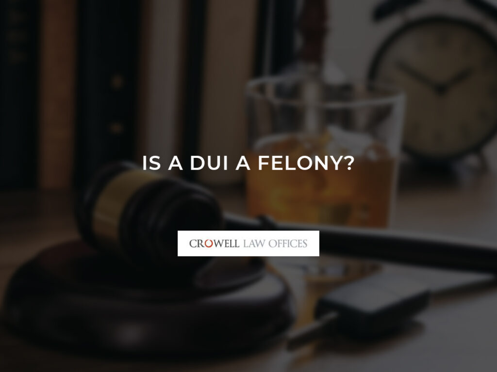 Is a DUI a Felony?