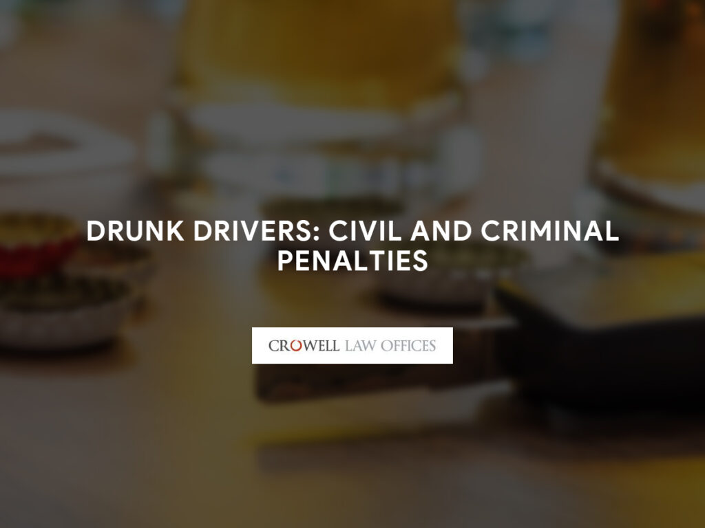 Drunk Drivers: Civil and Criminal Penalties
