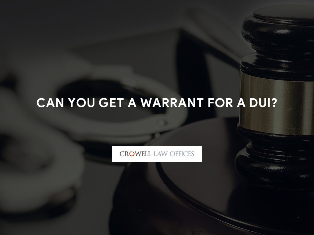 Can You Get a Warrant for a DUI?