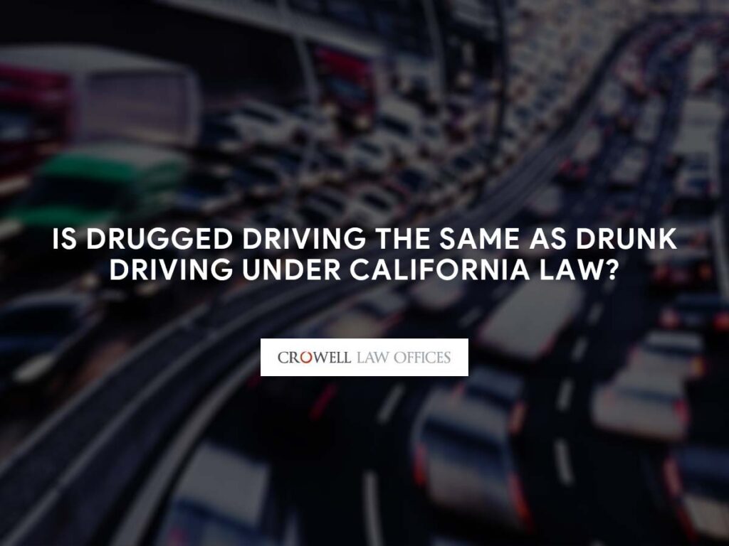 Is Drugged Driving the Same As Drunk Driving Under California Law?