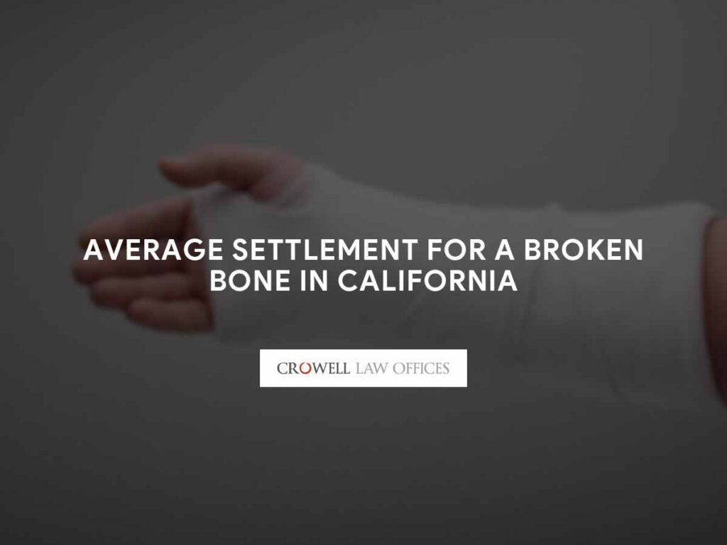 Average Settlement for a Broken Bone in California