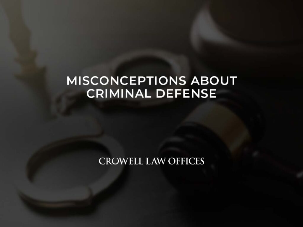 Misconceptions about Criminal Defense