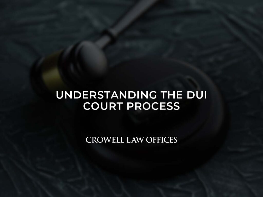 Understanding the DUI Court Process