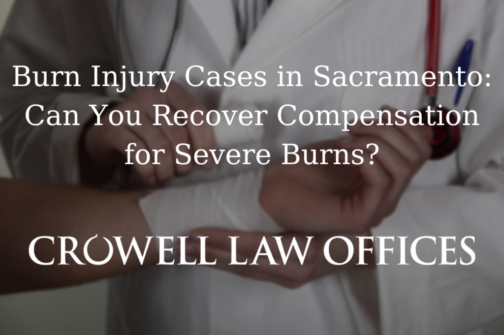 CRO 10 24 Burn Injury Cases in Sacramento Can You Recover Compensation for Severe Burns.jpg